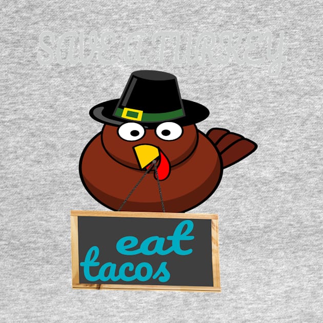 t-shirt Save A Turkey Eat Tacos Mexican Thanksgiving funny by rami99